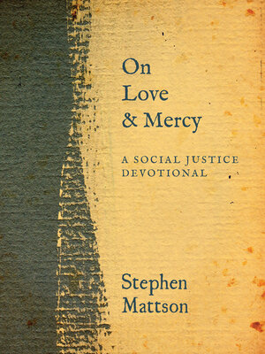 cover image of On Love and Mercy: a Social Justice Devotional